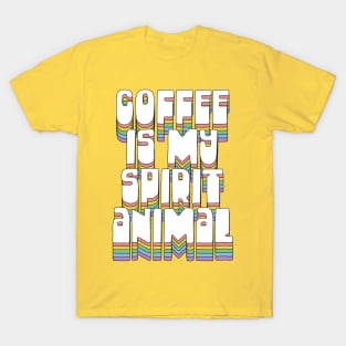 Coffee Is My Spirit Animal / Typographic Design T-Shirt T-Shirt